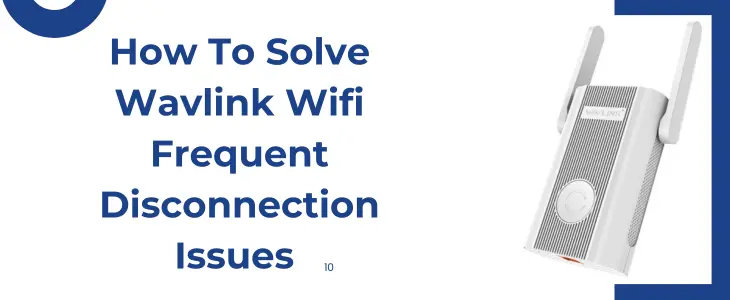 How To Solve Wavlink Wifi Frequent Disconnection Issues 