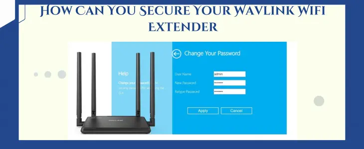 How Can You Secure Your Wavlink Wifi Extender