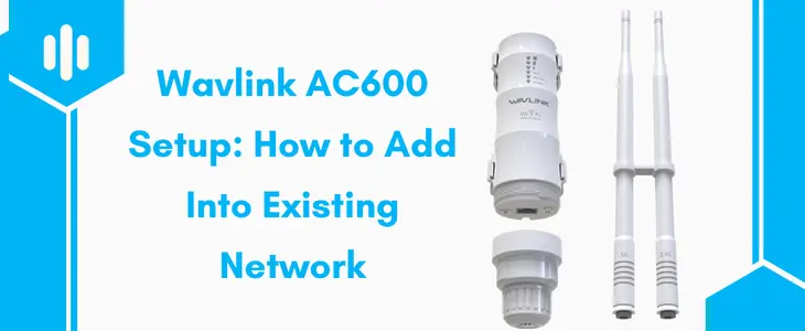 Wavlink AC600 Setup How to Add Into Existing Network