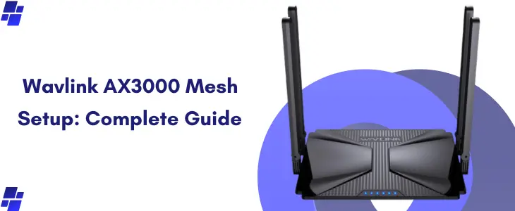 Wavlink AX3000 Mesh Setup: Complete Guide 