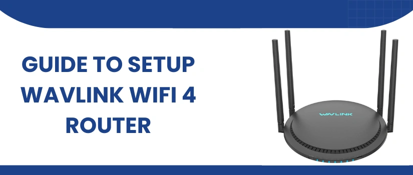 Guide To Setup Wavlink Wifi 4 Router