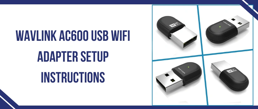 Wavlink AC600 USB WiFi Adapter Setup Instructions