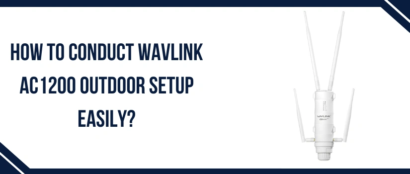 Wavlink AC1200 Outdoor Setup Guide | Dual-Band WiFi Extender