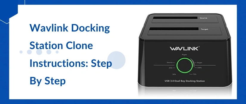 Wavlink Docking Station Clone Instructions: Step By Step