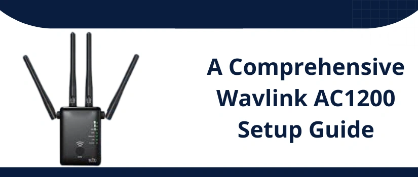 A Comprehensive Wavlink AC1200 Setup Guide