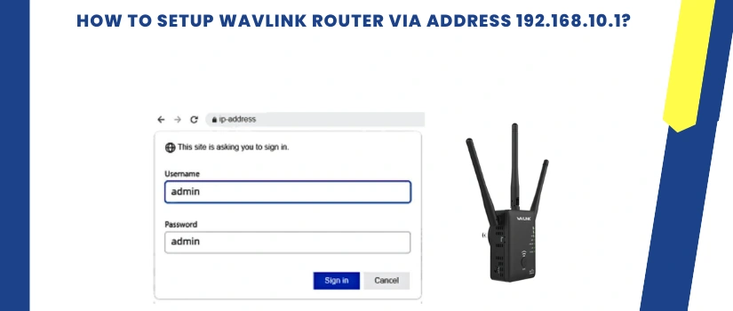 How To Setup Wavlink Router Via Address 192.168.10.1?