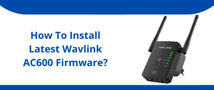 What Is The Right Process For Wavlink Extender Login?