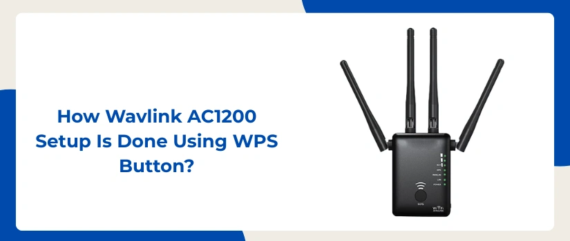 How Wavlink AC1200 Setup Is Done Using WPS Button?