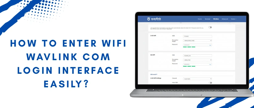 How To Enter WiFi Wavlink Com Login Interface Easily?