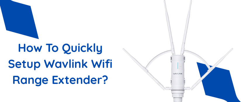 How To Quickly Setup Wavlink Wifi Range Extender?