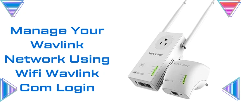 Manage Your Wavlink Network Using Wifi Wavlink Com Login