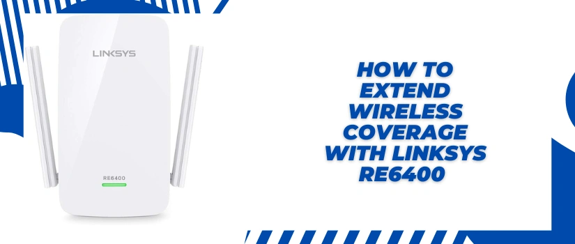 Linksys RE6400 Setup Guide | WiFi Range Extender Installation