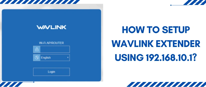 192.168.10.1 Wavlink Extender Setup Guide | Easy Steps