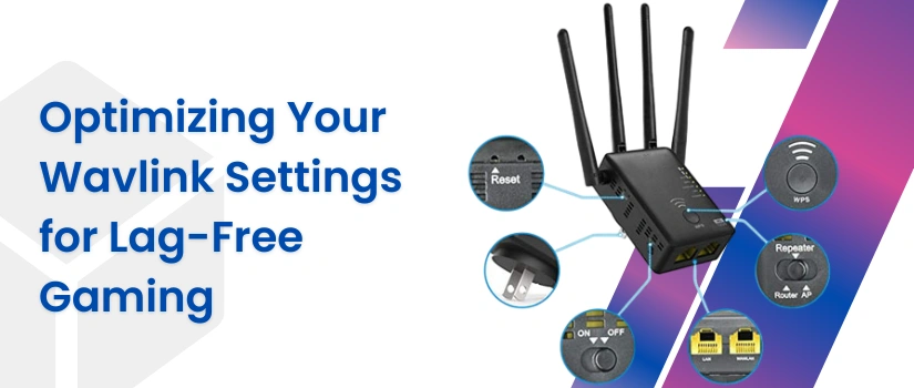 Wavlink Settings for Lag-Free Gaming | Boost Speed & Reduce Ping